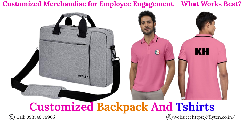 Customized Merchandise for Employee Engagement – What Works Best? Flyten