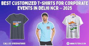 Read more about the article Best Customized T-Shirts for Corporate Events in Delhi NCR – 2025 Guide