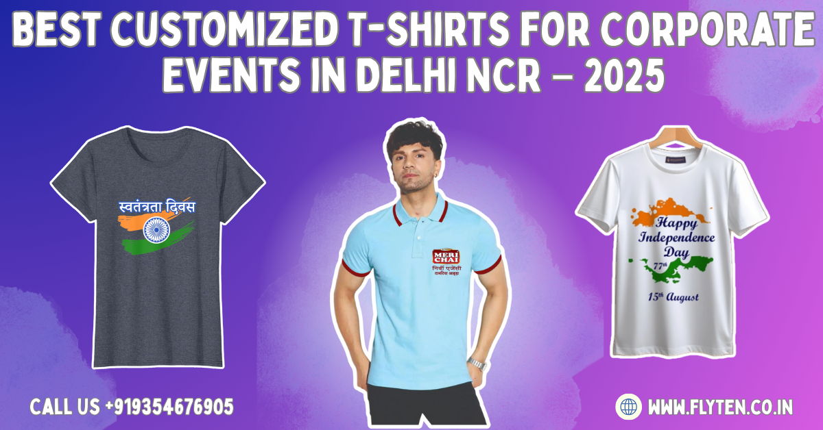 Read more about the article Best Customized T-Shirts for Corporate Events in Delhi NCR – 2025 Guide