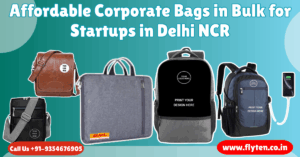 Read more about the article Affordable Corporate Bags in Bulk for Startups in Delhi NCR