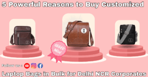 Read more about the article 5 Powerful Reasons to Buy Customized Laptop Bags in Bulk for Delhi NCR Corporates
